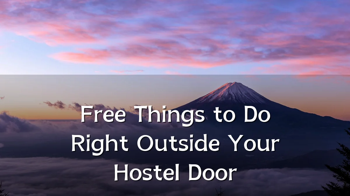 Free Things to Do Right Outside Your Hostel Door