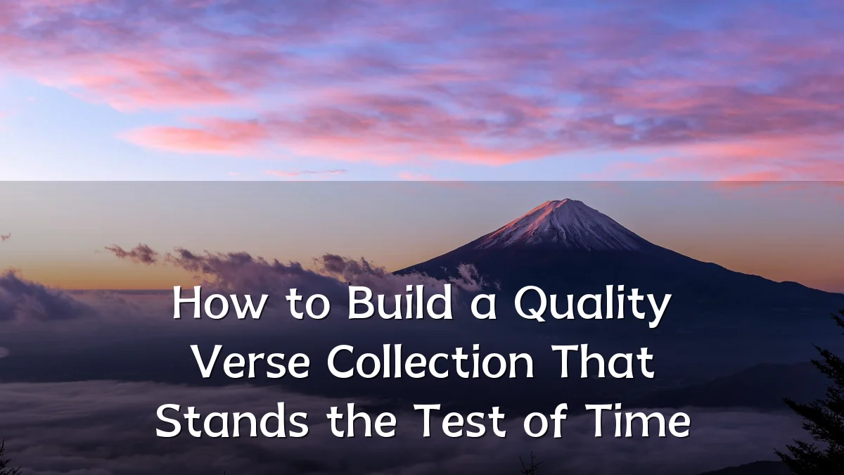 How to Build a Quality Verse Collection That Stands the Test of Time