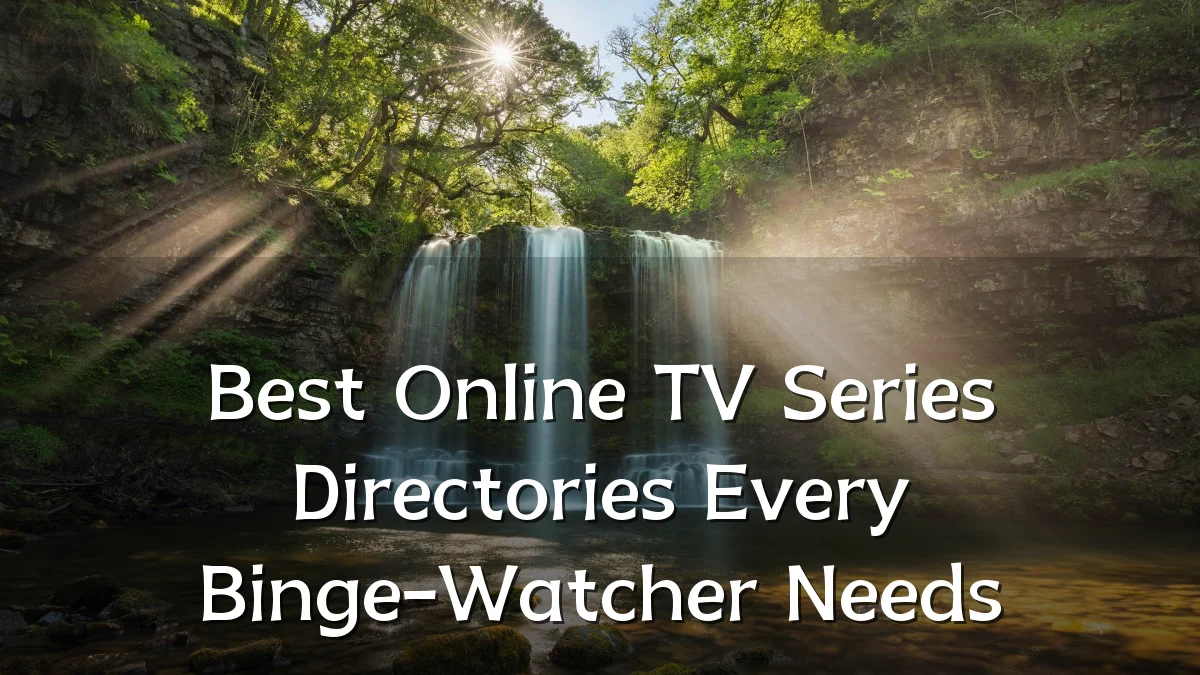 Best Online TV Series Directories Every Binge-Watcher Needs
