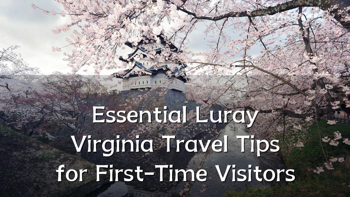 Essential Luray Virginia Travel Tips for First-Time Visitors