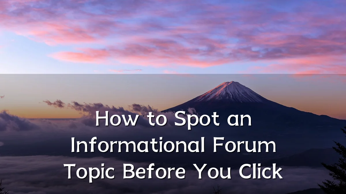 How to Spot an Informational Forum Topic Before You Click