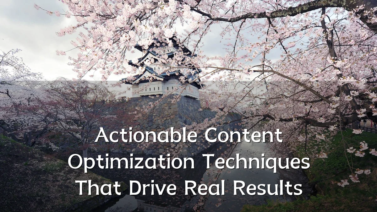 Actionable Content Optimization Techniques That Drive Real Results