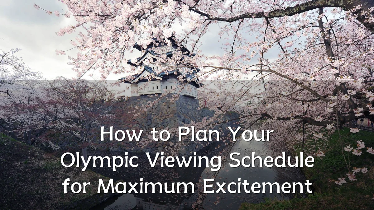 How to Plan Your Olympic Viewing Schedule for Maximum Excitement