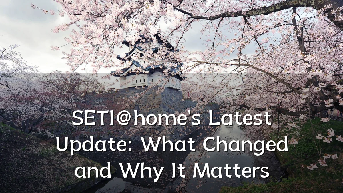 SETI@home's Latest Update: What Changed and Why It Matters
