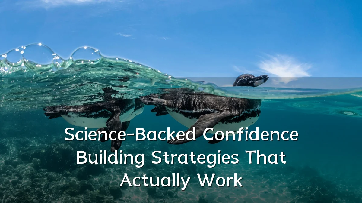 Science-Backed Confidence Building Strategies That Actually Work