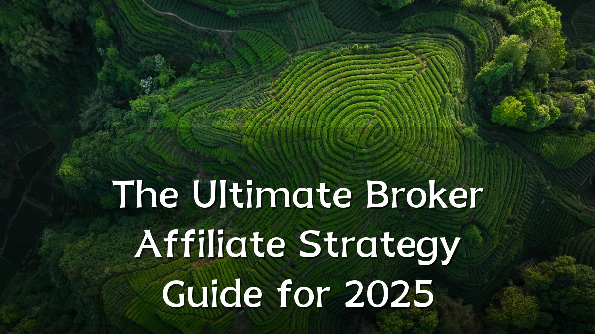 The Ultimate Broker Affiliate Strategy Guide for 2025